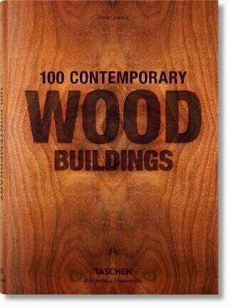 100 Contemporary Wood Buildings - Philip Jodidio - 1