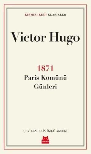 1871 Paris Komünü Günleri - Victor Hugo - Kırmızı Kedi Yayınevi - 1