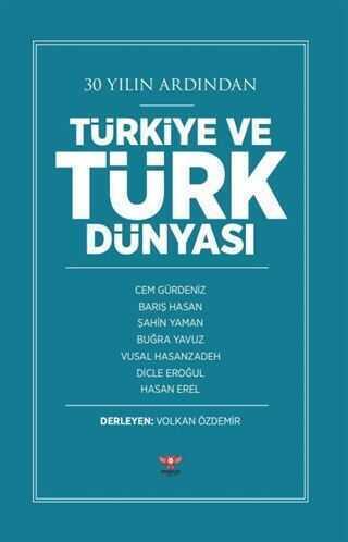 30 Yılın Ardından Türkiye ve Türk Dünyası - Hasan Erel - 1