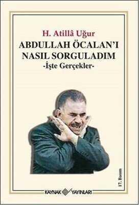 Abdullah Öcalan’ı Nasıl Sorguladım - Hasan Atilla Uğur - 1