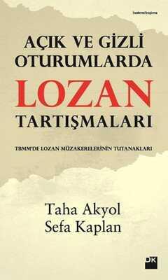 Açık ve Gizli Oturumlarda Lozan Tartışmaları - Taha Akyol - 1