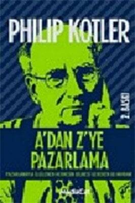 A’dan Z’ye Pazarlama Pazarlamayla İlgilenen Herkesin Bilmesi Gereken 80 Kavram - Philip Kotler - 1