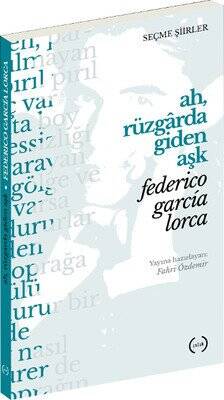 Ah, Rüzgarda Giden Aşk - Federico Garcia Lorca - 1