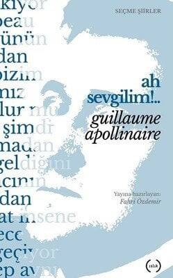 Ah Sevgilim!.. - Guillaume Apollinaire - 1