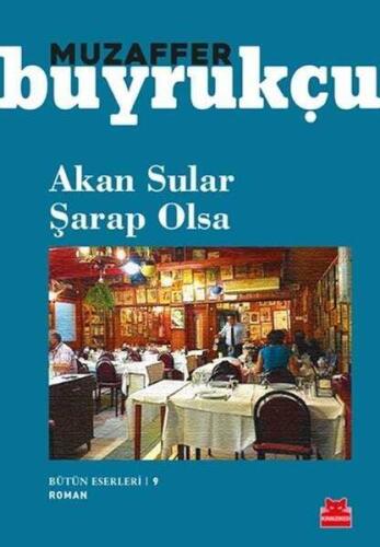 Akan Sular Şarap Olsa Bütün Eserleri -9 - Muzaffer Buyrukçu - Kırmızı Kedi Yayınevi - 1