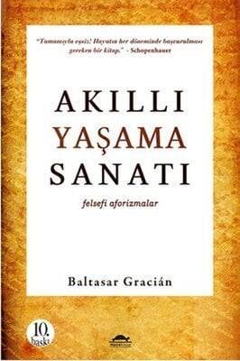 Akıllı Yaşama Sanatı - Baltasar Gracian - 1