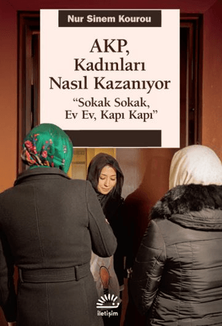 AKP Kadınları Nasıl Kazanıyor - Sokak Sokak Ev Ev Kapı Kapı - 1