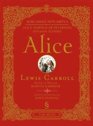 Alice – Açıklamalı Notlarıyla Alice Harikalar Diyarında Aynanın İçinden (Tam Metin) - Lewis Carroll - - 1