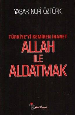 Allah ile Aldatmak - Yaşar Nuri Öztürk - 1