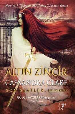 Altın Zincir - Son Saatler Birinci Kitap - Cassandra Clare - 1