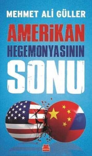 Amerikan Hegemonyasının Sonu - Mehmet Ali Güller - Kırmızı Kedi Yayınevi - 1