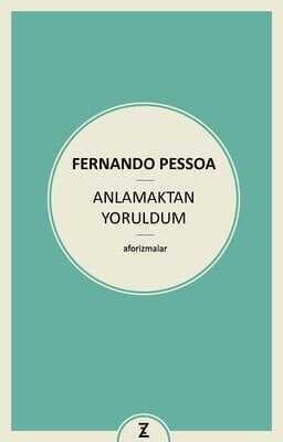 Anlamaktan Yoruldum - Fernando Pessoa - 1