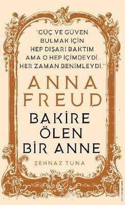 Anna Freud - Bakire Ölen Bir Anne - Şehnaz Tuna - 1