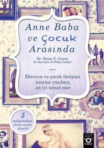 Anne Baba ve Çocuk Arasında - Haim G. Ginott, Alice Ginott, W, Wallece Goddard - 1