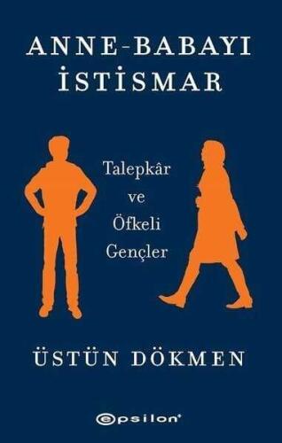 Anne-Babayı İstismar -Talepkar ve Öfkeli Gençler -Üstün Dökmen - 1