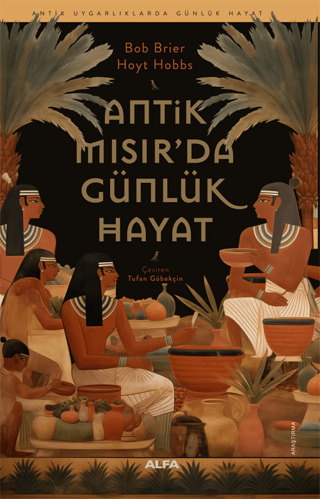 Antik Mısır'da Günlük Hayat/Bob Brier - 1