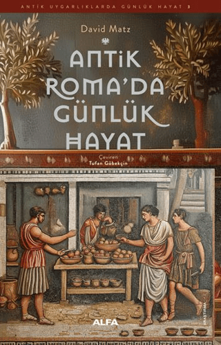 Antik Roma'da Günlük Hayat - Antik Uygarlıklarda Günlük Hayat 3/David Matz - 1