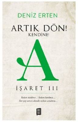 Artık Dön! Kendine! A İşaret 3 - Deniz Erten - Mona Kitap - 1