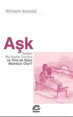 Aşk - Neden Bu Kadar Zordur ve Yine de Nasıl Mümkün Olur? - Wilhelm Schmid - 1