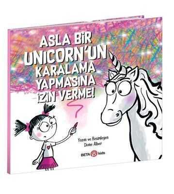 Asla Bir Unicorn’un Karalama Yapmasına İzin Verme! - Diane Alber - 1