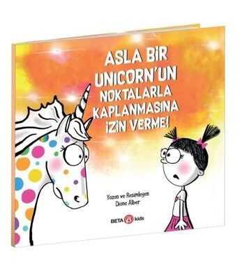 Asla Bir Unicorn’un Noktalarla Kaplanmasına İzin Verme - Diane Alber - 1