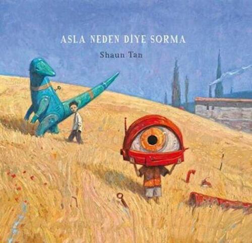 Asla Neden Diye Sorma - Shaun Tan - 1