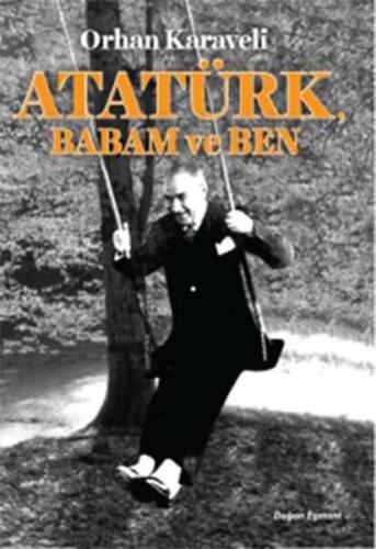 Atatürk Babam ve Ben - Orhan Karaveli - 1