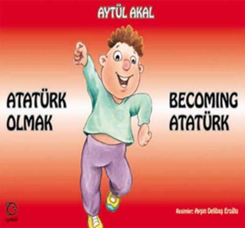 Atatürk Olmak - Aytül Akal - Uçanbalık Yayıncılık - 1