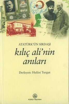 Atatürk’ün Sırdaşı Kılıç Ali’nin Anıları - Hulusi Turgut - 1