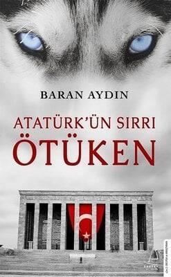 Atatürk’ün Sırrı Ötüken - Baran Aydın - 1