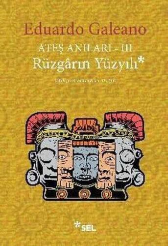 Ateş Anıları 3 - Rüzgarın Yüzyılı - Eduardo Galeano - 1