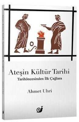 Ateşin Kültür Tarihi - Ahmet Uhri - 1