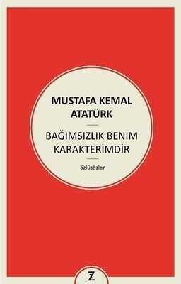 Bağımsızlık Benim Karakterimdir - Mustafa Kemal Atatürk - 1