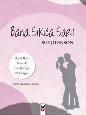 Bana Sıkıca Sarıl - Sue Johnson - 1