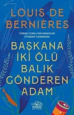 Başkana İki Ölü Balık Gönderen Adam - Louis de Bernieres - 1