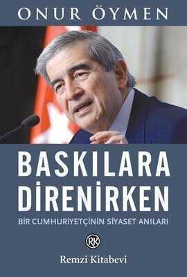 Baskılara Direnirken - Onur Öymen - 1