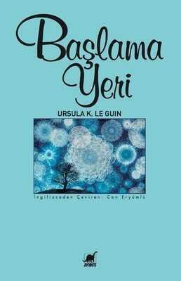 Başlama Yeri - Ursula K. Le Guin - 1