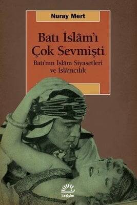 Batı İslam'ı Çok Sevmişti - Nuray Mert - 1