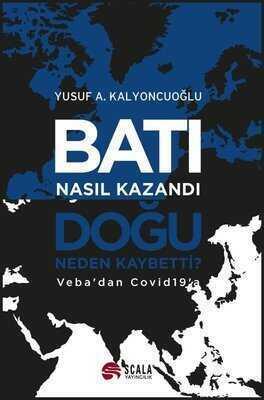 Batı Nasıl Kazandı, Doğu Neden Kaybetti? - Yusuf A. Kalyoncuoğlu - 1