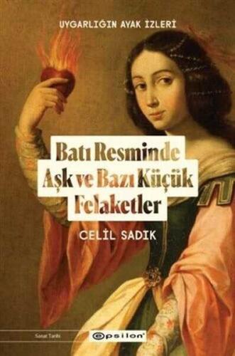 Batı Resminde Aşk ve Bazı Küçük Felaketler -Epsilon Yayınevi Celil Sadık - 1