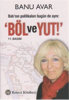 Batı’nın Politikaları Bugün de Aynı: Böl ve Yut - Banu Avar - 1