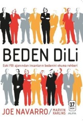 Beden Dili: Eski FBI Ajanından İnsanların Bedenini Okuma Rehberi - Joe Navarro, Marvin Karlins - Alfa Yayınları - 1