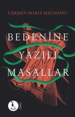 Bedenine Yazılı Masallar - Carmen Maria Machado - 1