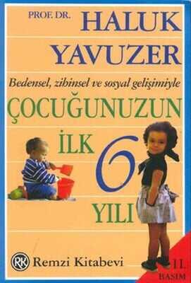 Bedensel, Zihinsel ve Sosyal Gelişimiyle Çocuğunuzun İlk 6 Yılı - Haluk Yavuzer - 1