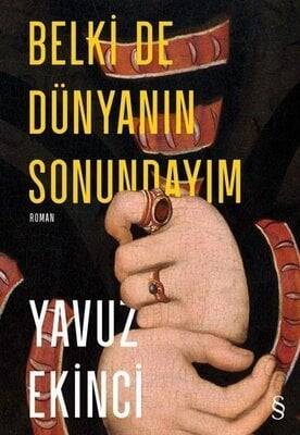 Belki de Dünyanın Sonundayım - Yavuz Ekinci - 1