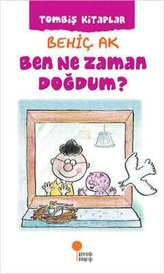 Ben Ne Zaman Doğdum ? - Behiç Ak - 1