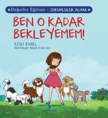 Ben O Kadar Bekleyemem! - Değerler Eğitimi-Sorumluluk Almak - Ezgi Emel - 1