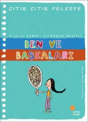 Ben ve Başkaları - Çıtır Çıtır Felsefe 16 - Brigitte Labbe, Pierre-François Dupont-Beurier - 1