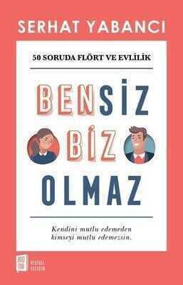 Bensiz Biz Olmaz ''50 Soruda Flört Ve Evlilik'' - Serhat Yabancı - 1