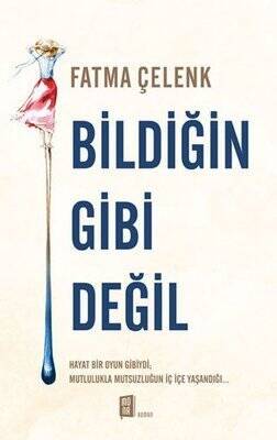 Bildiğin Gibi Değil - Fatma Çelenk - 1